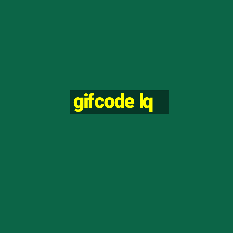 gifcode lq