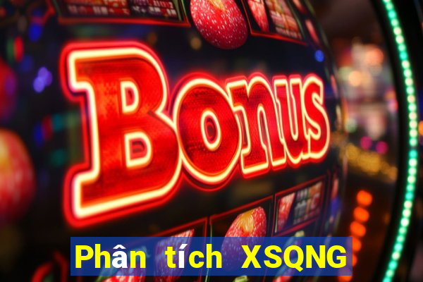 Phân tích XSQNG ngày 21