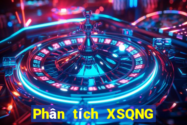 Phân tích XSQNG ngày 21