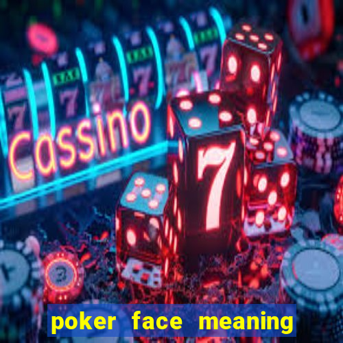 poker face meaning in arabic