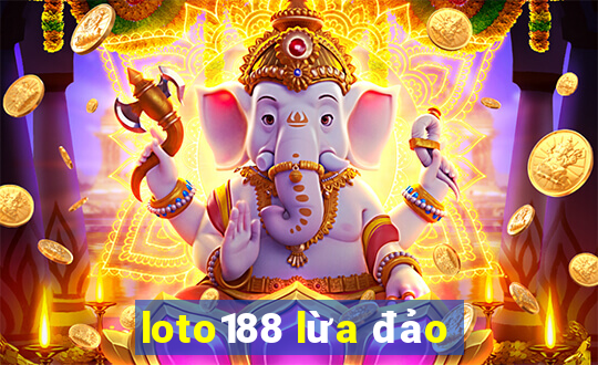 loto188 lừa đảo