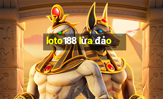 loto188 lừa đảo