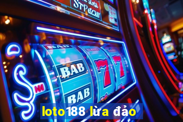 loto188 lừa đảo