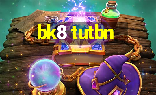 bk8 tutbn