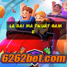 la bai ma thuat game