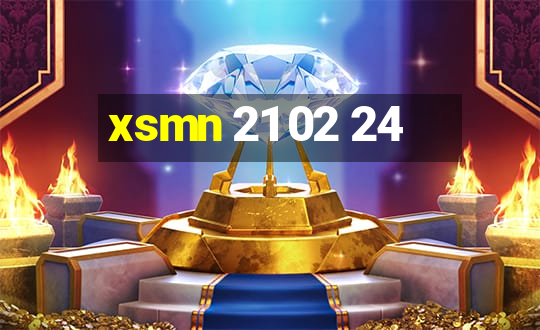 xsmn 21 02 24