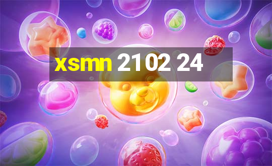 xsmn 21 02 24