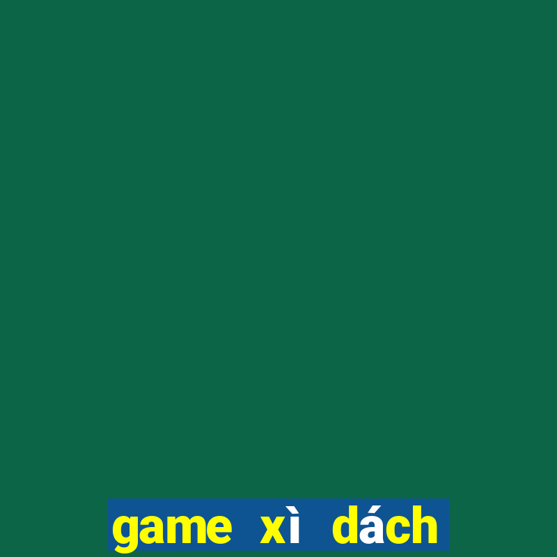 game xì dách đổi thưởng