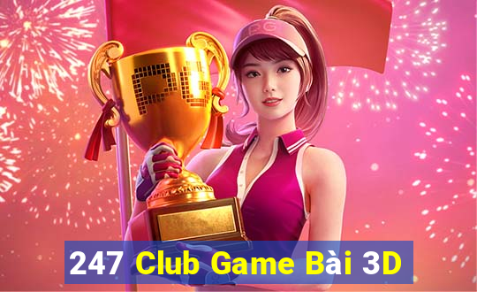 247 Club Game Bài 3D