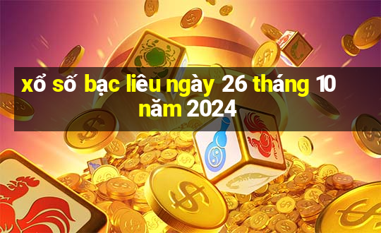 xổ số bạc liêu ngày 26 tháng 10 năm 2024