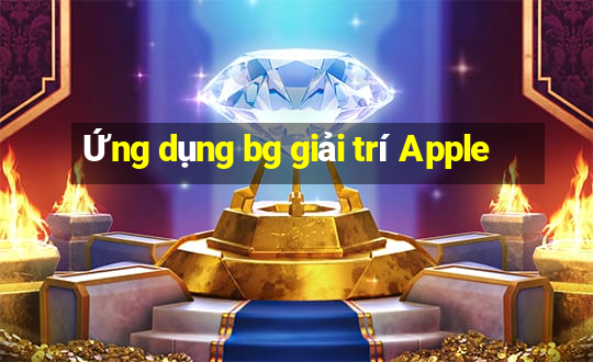 Ứng dụng bg giải trí Apple