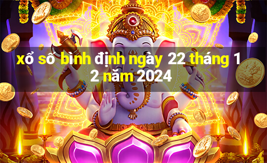 xổ số bình định ngày 22 tháng 12 năm 2024