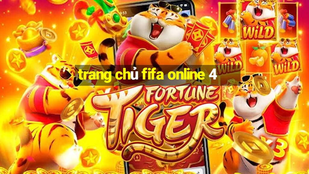 trang chủ fifa online 4