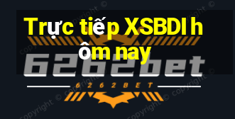 Trực tiếp XSBDI hôm nay