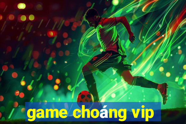 game choang vip