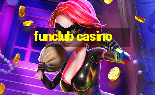 funclub casino