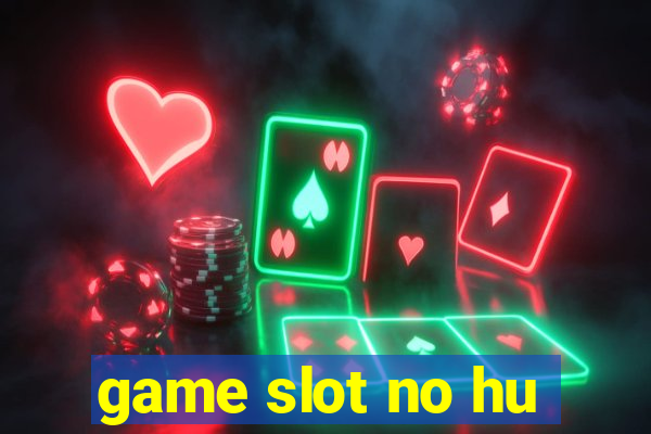 game slot no hu