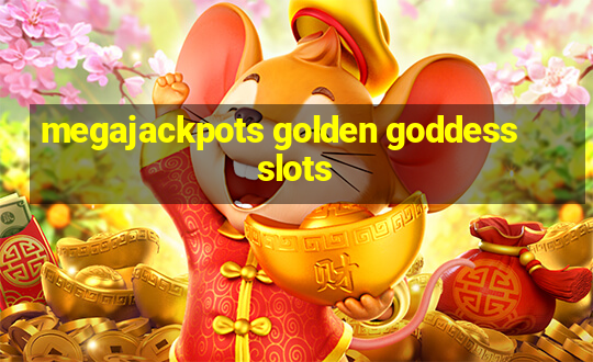 megajackpots golden goddess slots