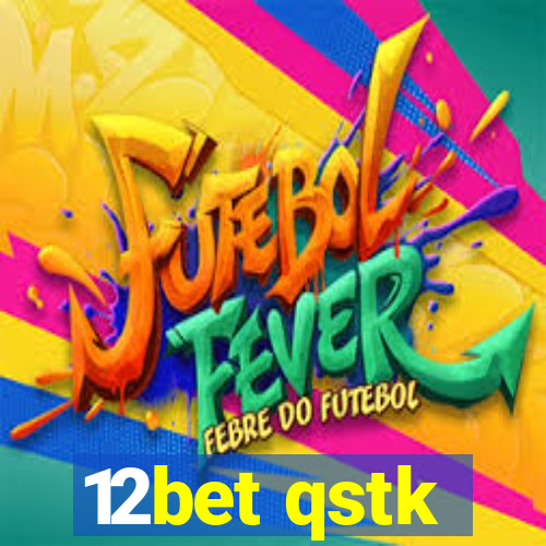 12bet qstk