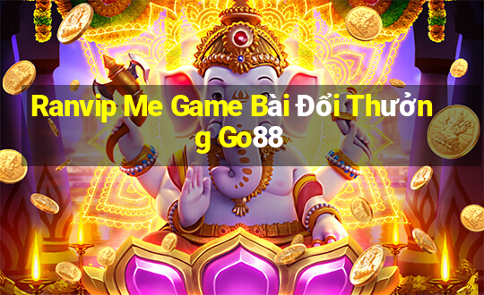 Ranvip Me Game Bài Đổi Thưởng Go88