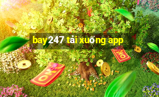 bay247 tải xuống app