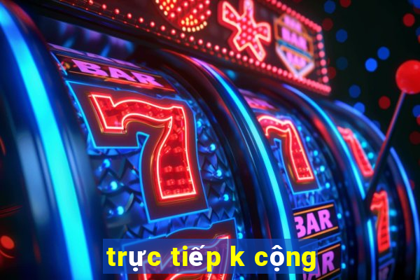 trực tiếp k cộng