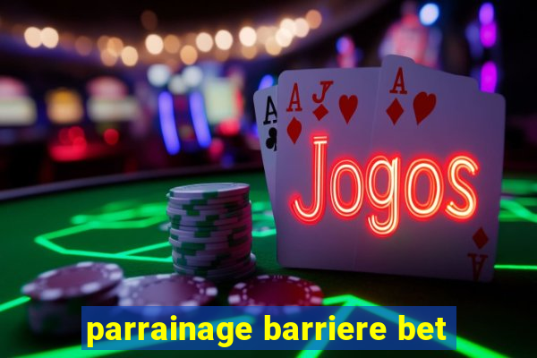 parrainage barriere bet