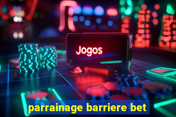 parrainage barriere bet