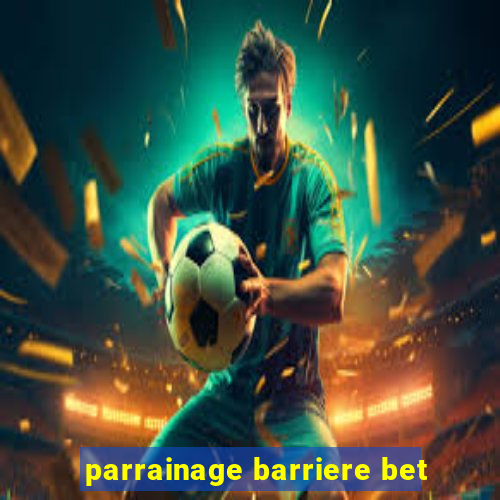 parrainage barriere bet