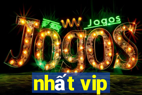 nhất vip