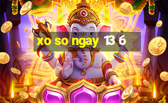 xo so ngay 13 6