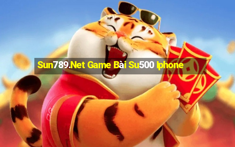 Sun789.Net Game Bài Su500 Iphone