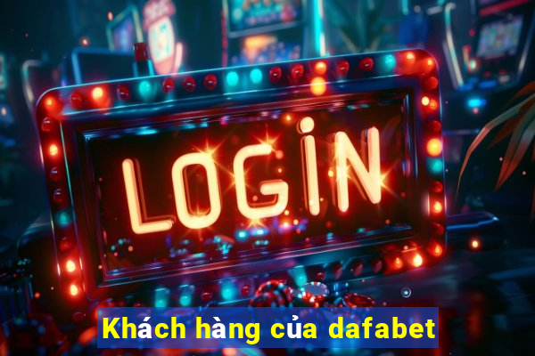 Khách hàng của dafabet