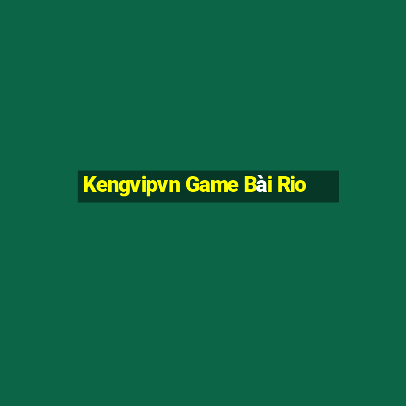 Kengvipvn Game Bài Rio