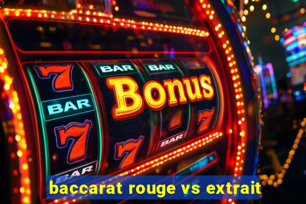 baccarat rouge vs extrait