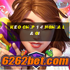 kèo chấp 1 4 nghĩa là gì