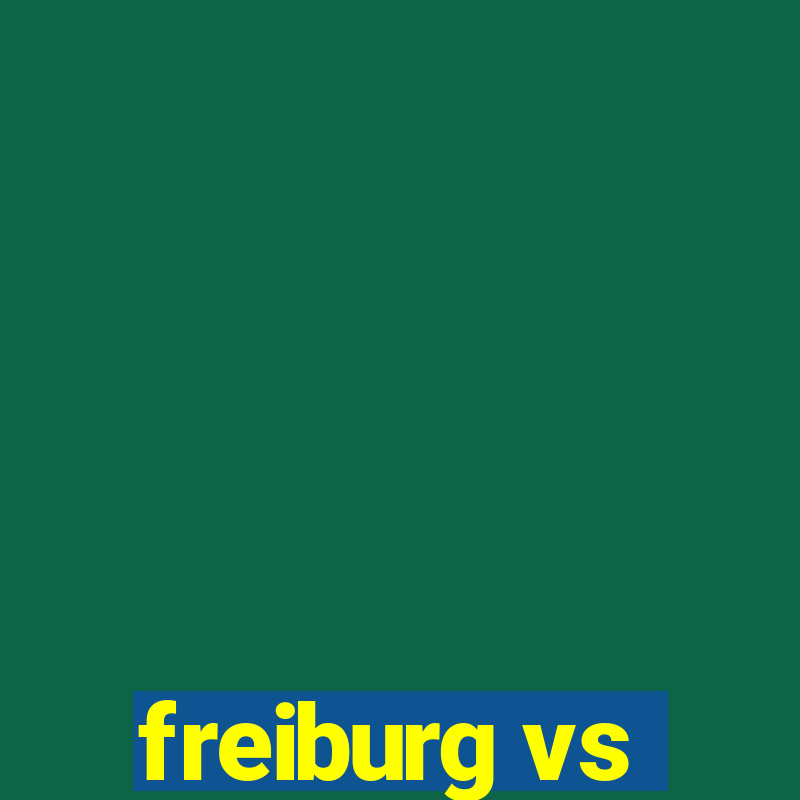 freiburg vs