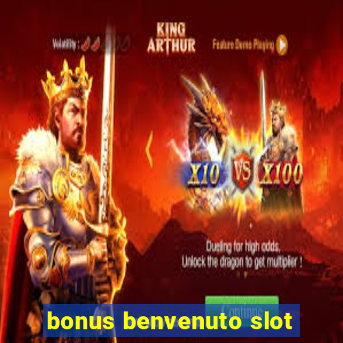 bonus benvenuto slot