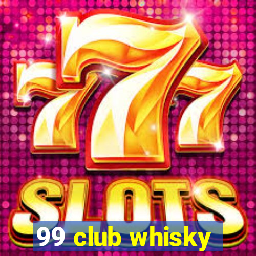 99 club whisky