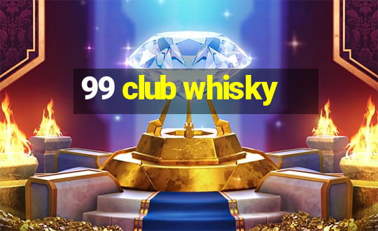 99 club whisky