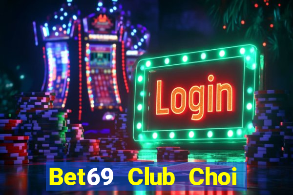 Bet69 Club Choi Game Đánh Bài