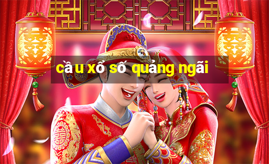 cầu xổ số quảng ngãi