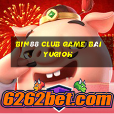 Bin88 Club Game Bài Yugioh