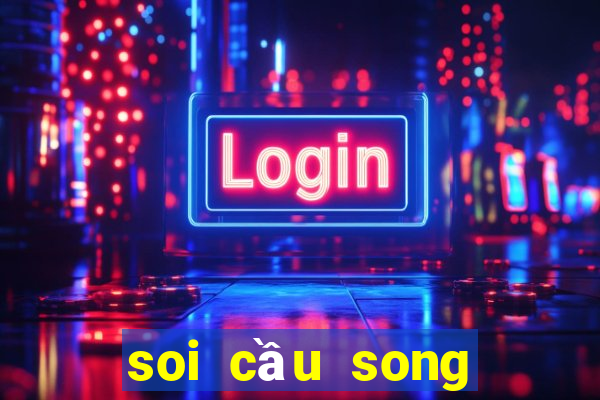 soi cầu song thủ lô hàng ngày