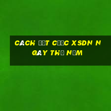 Cách đặt cược XSDN ngày thứ năm