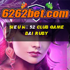 Siêu Hũ 52 Club Game Bài Ruby