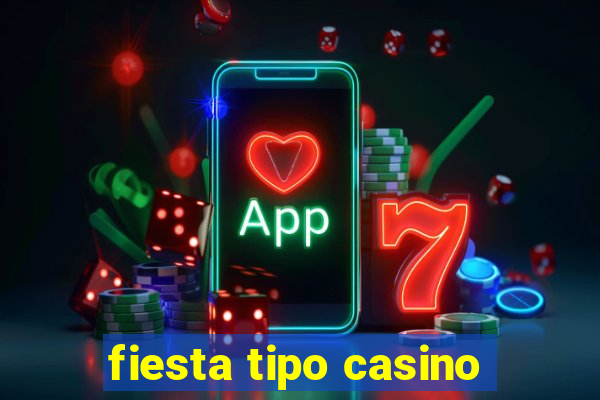 fiesta tipo casino