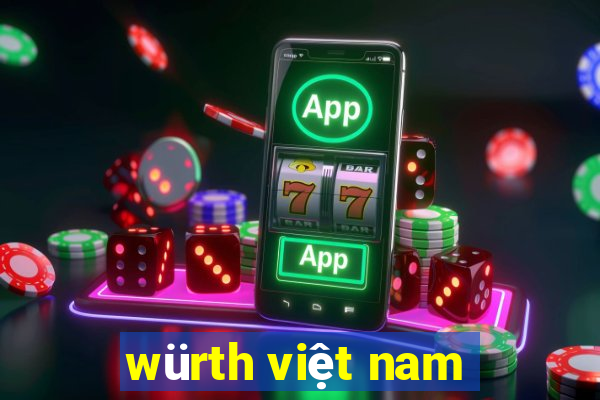 würth việt nam