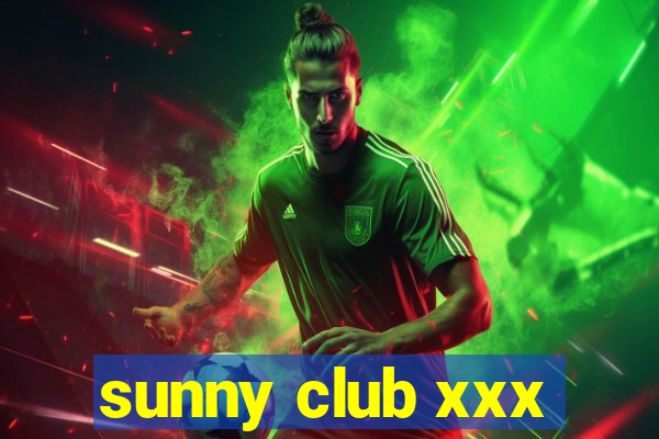 sunny club xxx