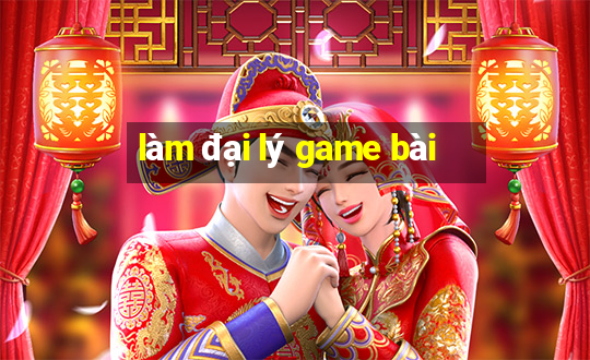 làm đại lý game bài